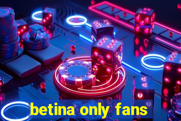 betina only fans